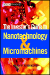 The Investor's Guide to Nanotechnology and Micromachines